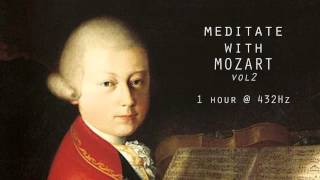 Meditate with Mozart  432Hz Classical Music  Vol 2 [upl. by Rufford]