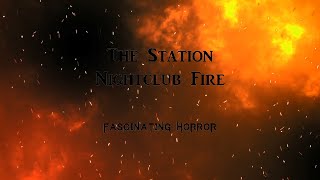 The Station Nightclub Fire  A Short Documentary  Fascinating Horror [upl. by Eelreveb]